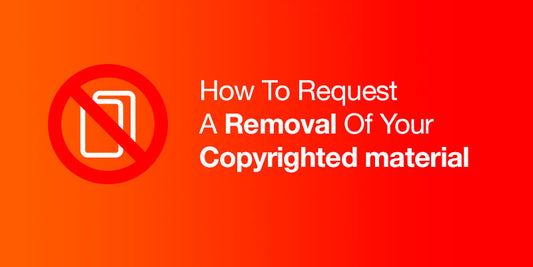 How To Request A Removal Of Your Copyrighted material